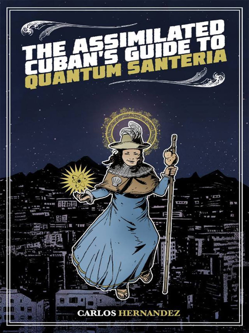 Title details for Assimilated Cuban's Guide to Quantum Santeria by Carlos Hernandez - Available